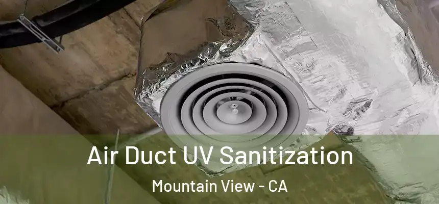 Air Duct UV Sanitization Mountain View - CA