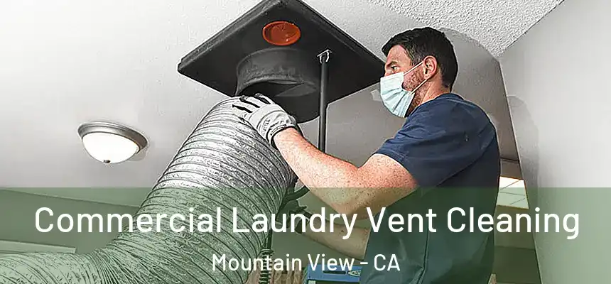 Commercial Laundry Vent Cleaning Mountain View - CA