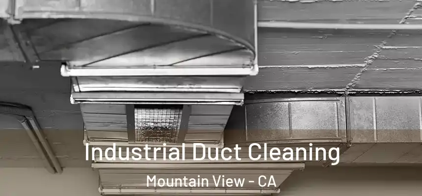 Industrial Duct Cleaning Mountain View - CA