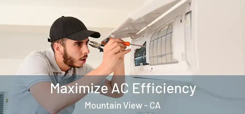 Maximize AC Efficiency Mountain View - CA