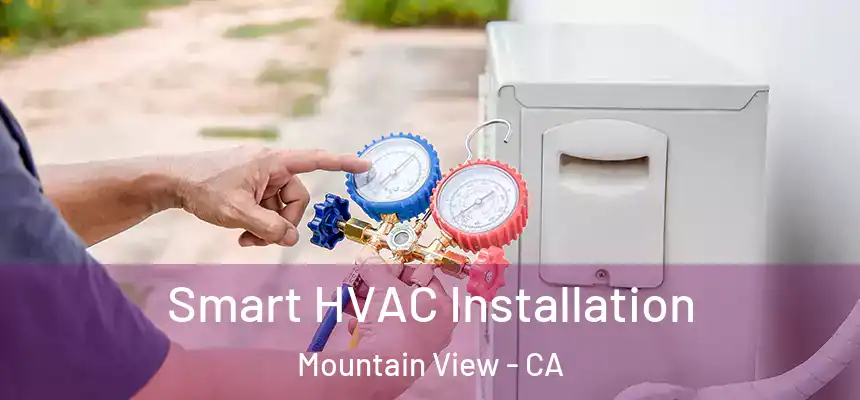 Smart HVAC Installation Mountain View - CA